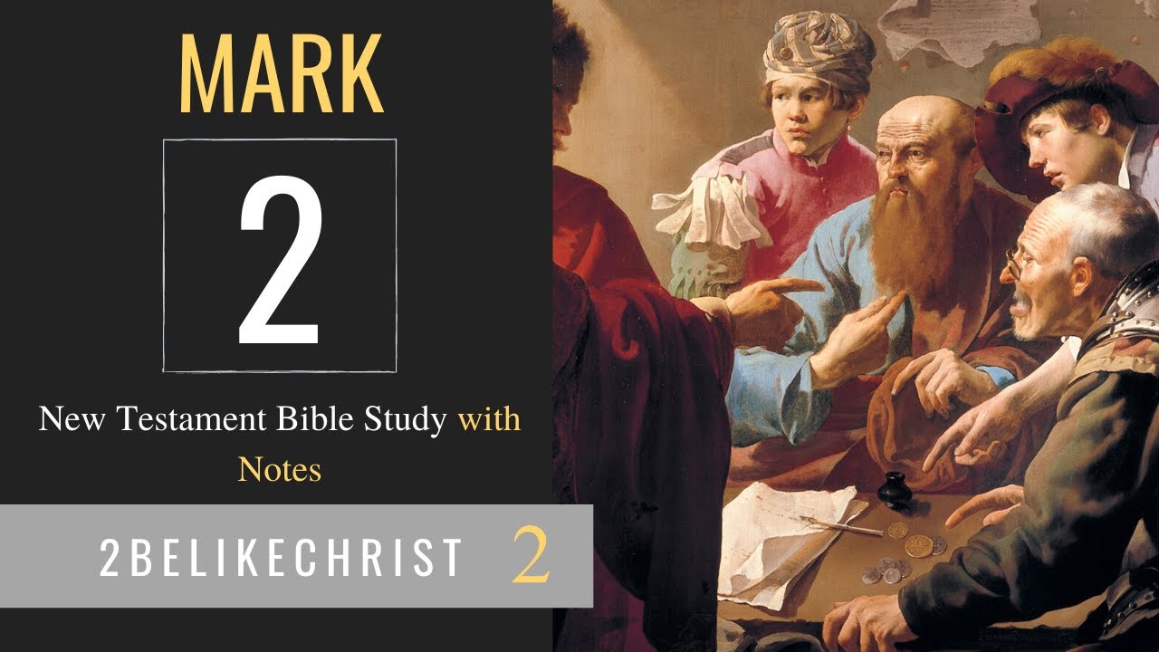 MARK 2 - PART A - Bible Study with Notes - 2BeLikeChrist