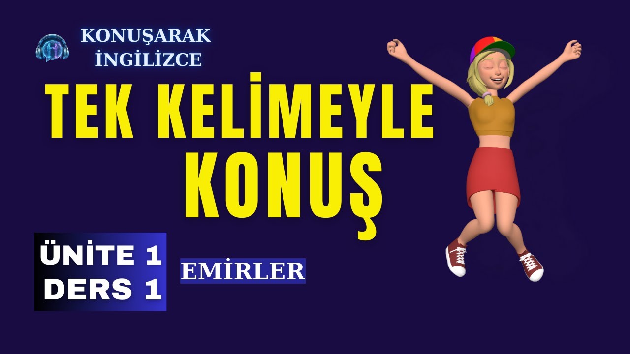 Konuşarak İngilizce | Ünite 1 – Ders 1: İlk Cümlelerini Kur (Emirler)