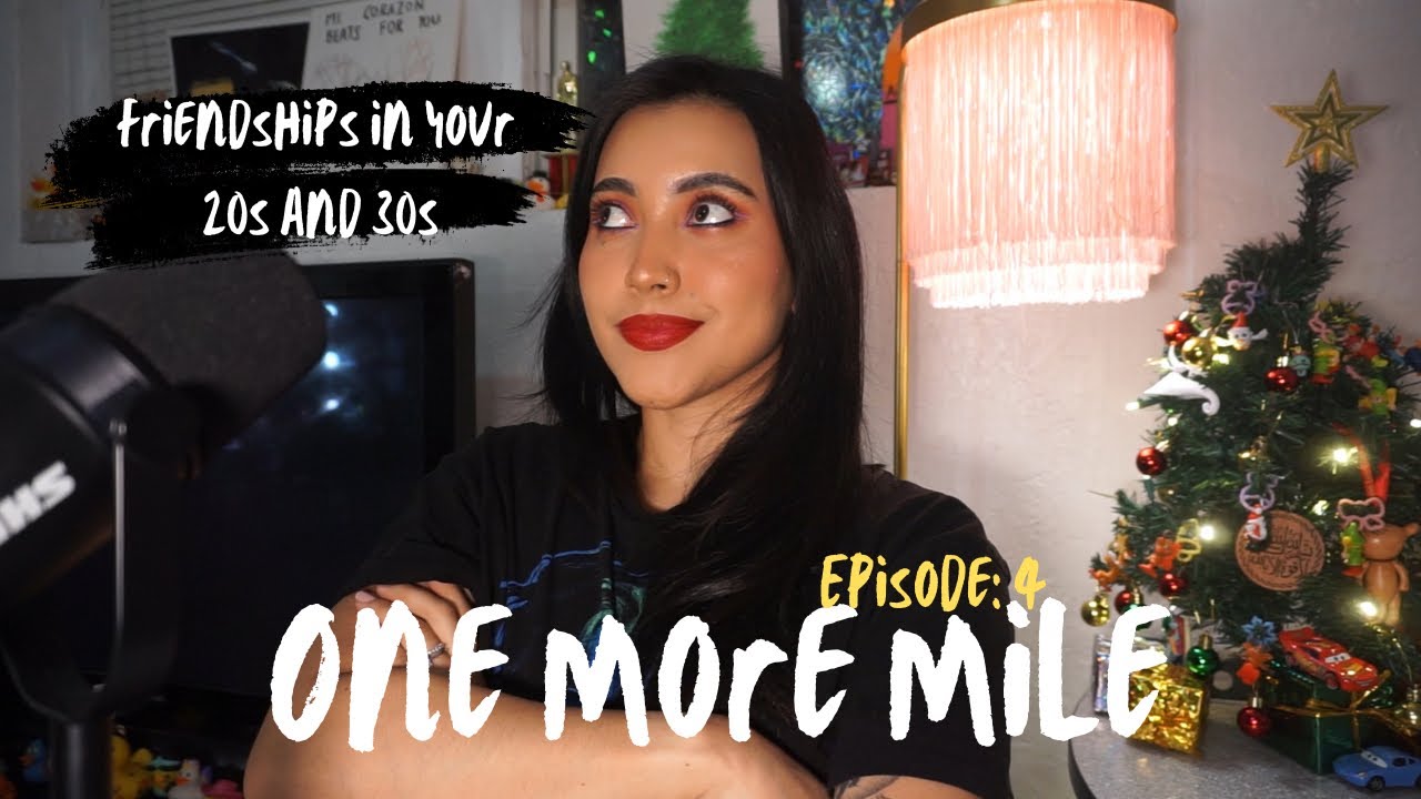 One more mile podcast with Paula Rosero Ep4: Friendships in your 20s and 30s. Guide on HOW TO.