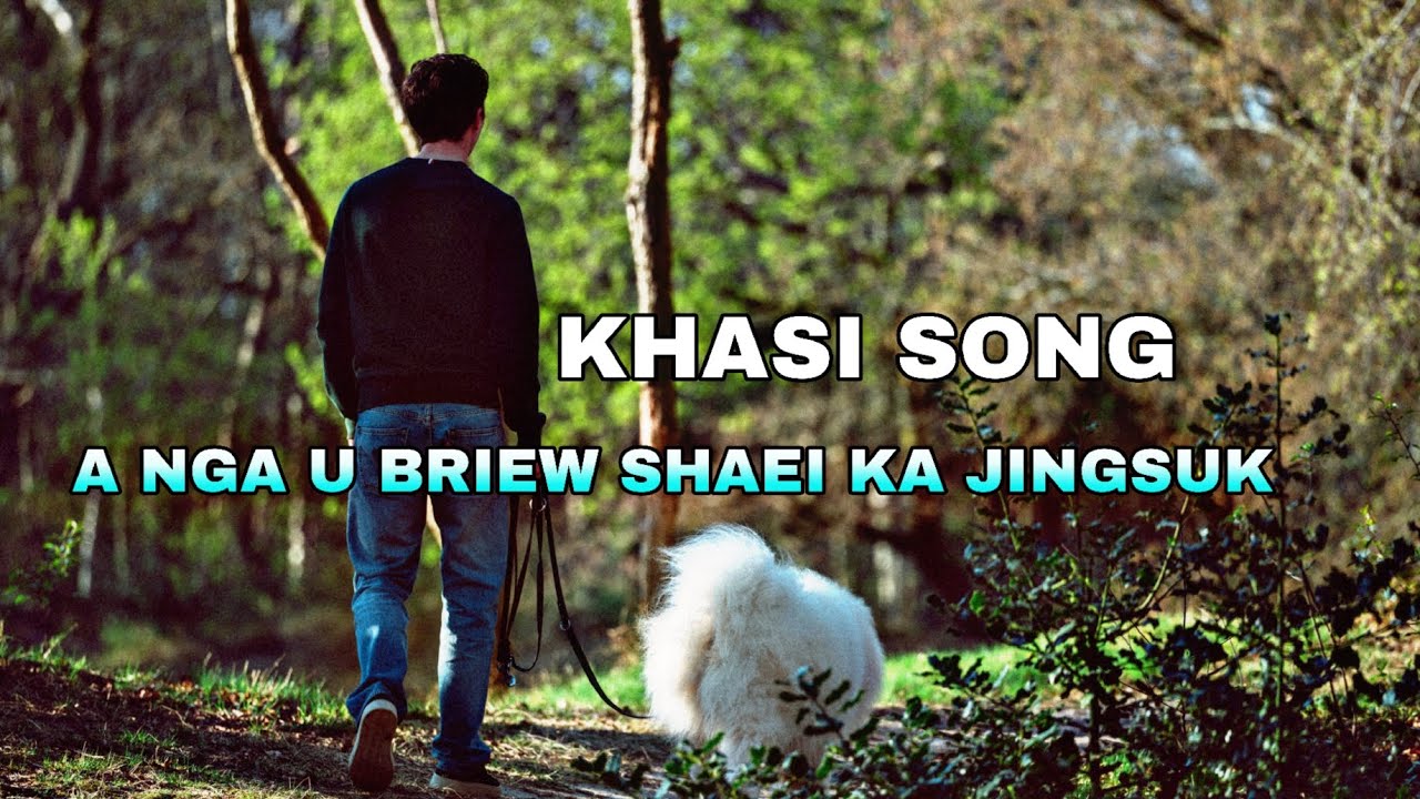 A NGA U BRIEW SHAEI KA JINGSUK || KHASI SONG || COVER #khasi #songs #musicvideo 