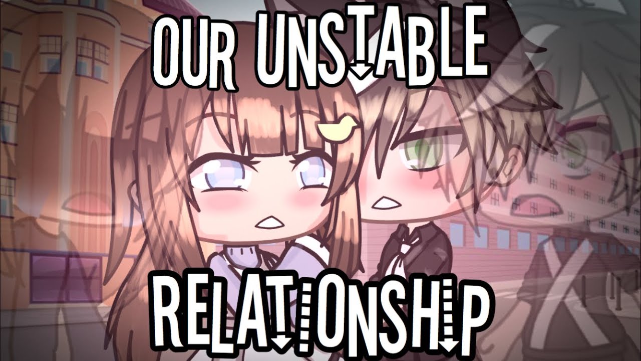 OUR UNSTABLE RELATIONSHIP