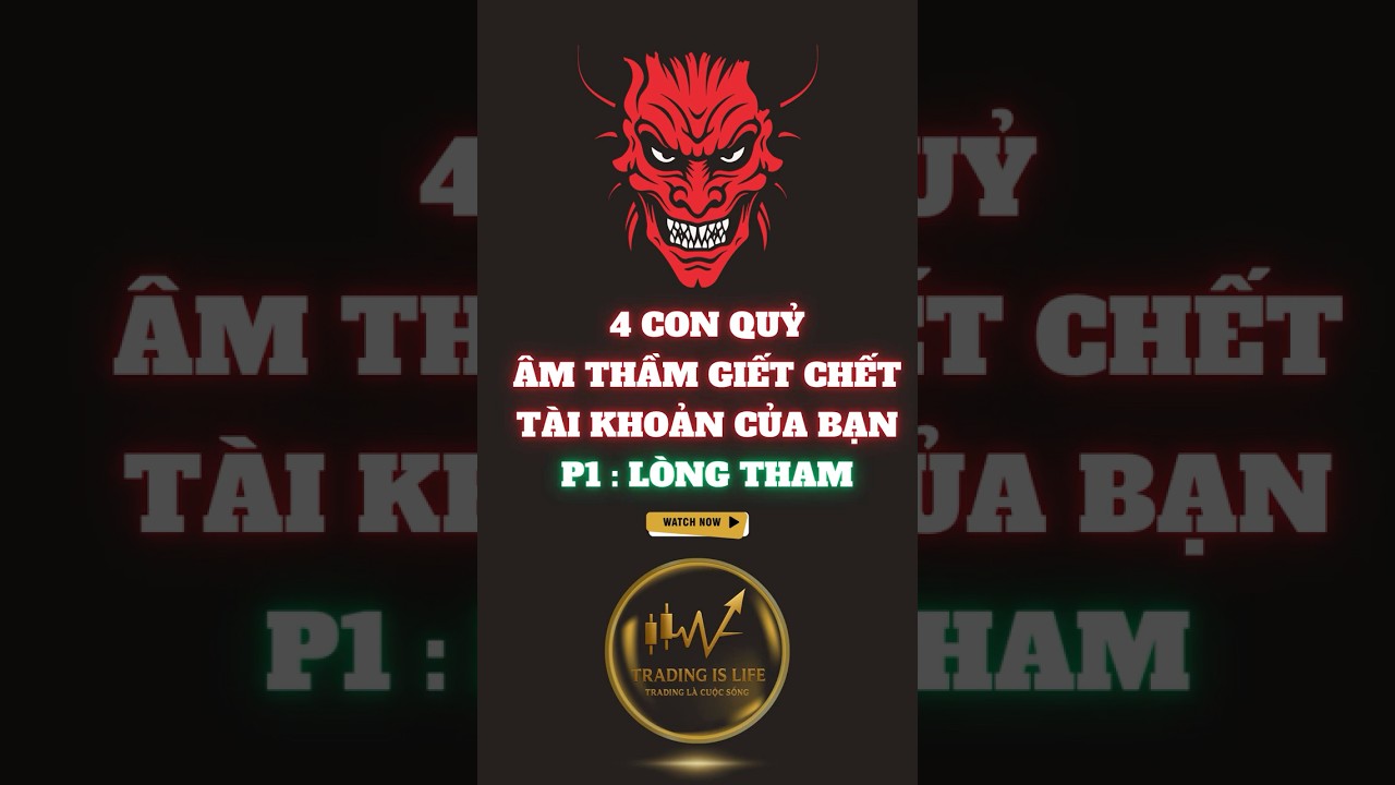 BỐN CON QUỶ &Acirc;M THẦM GIẾT CHẾT T&Agrave;I KHOẢN CỦA BẠN | Trading l&agrave; cuộc sống