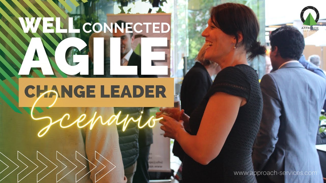 Well-connected Agile Change Leader Scenario