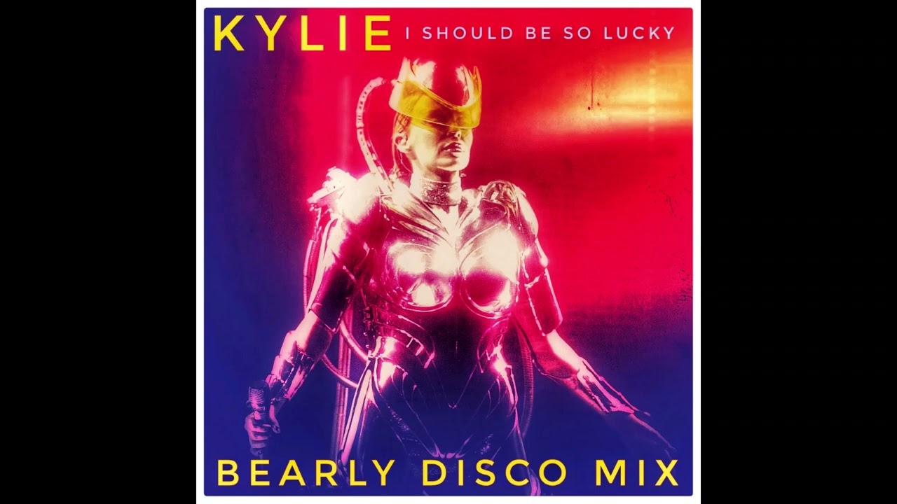 Kylie Minogue - I Should Be So Lucky (Bearly Disco Mix)