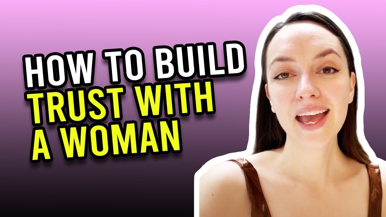 How To Build Trust With A Woman