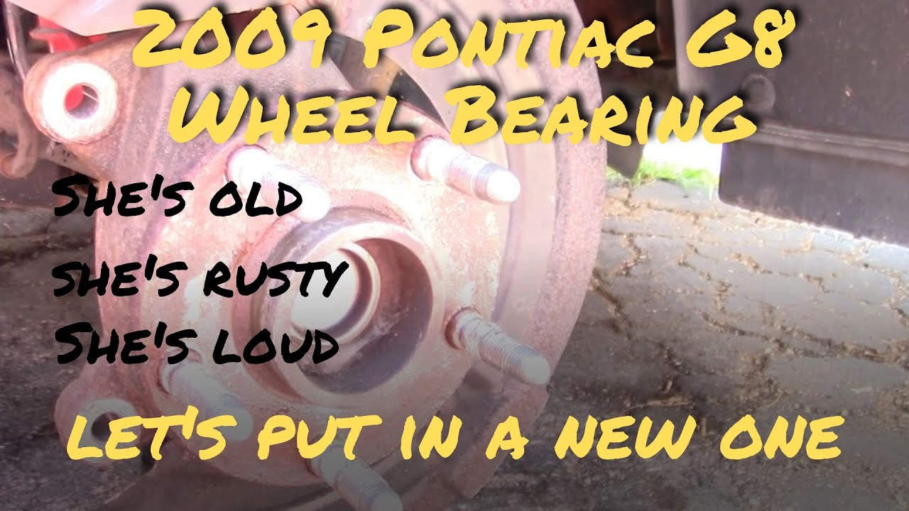How to replace a 2009 Pontiac G8 Wheel bearing