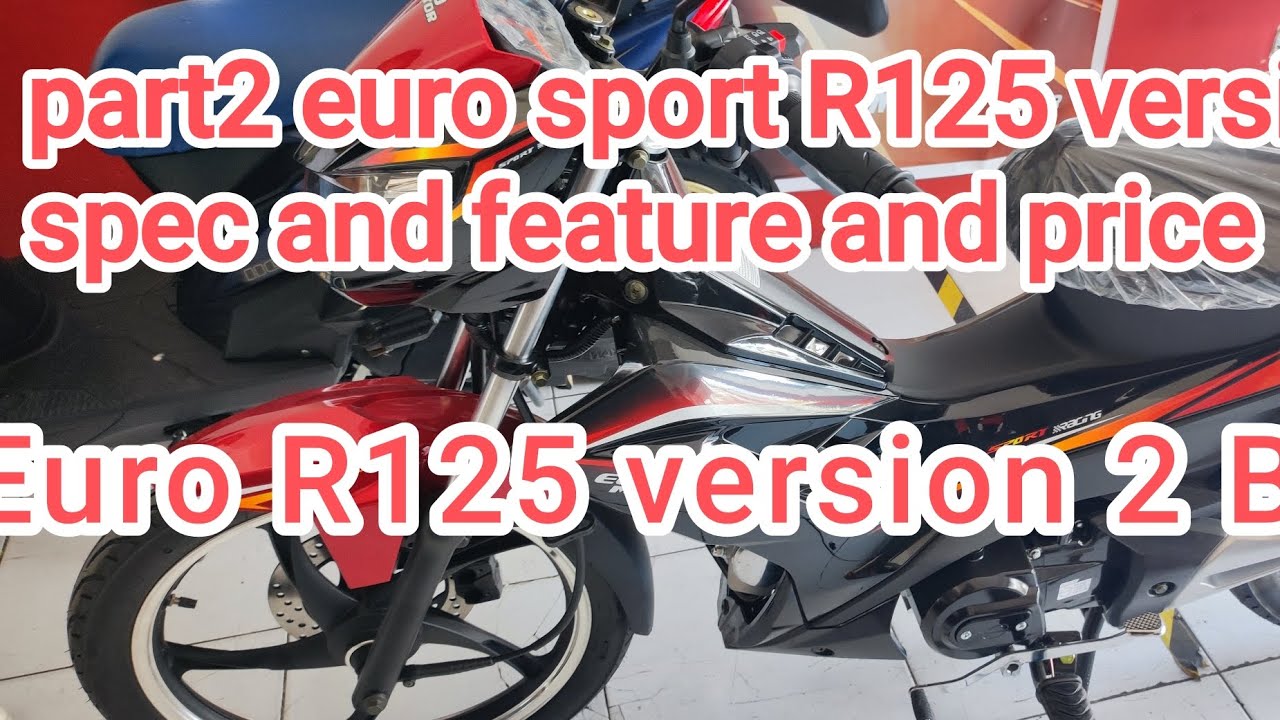 Part 2 Euro Sport R125 version 2 spec and feature and price