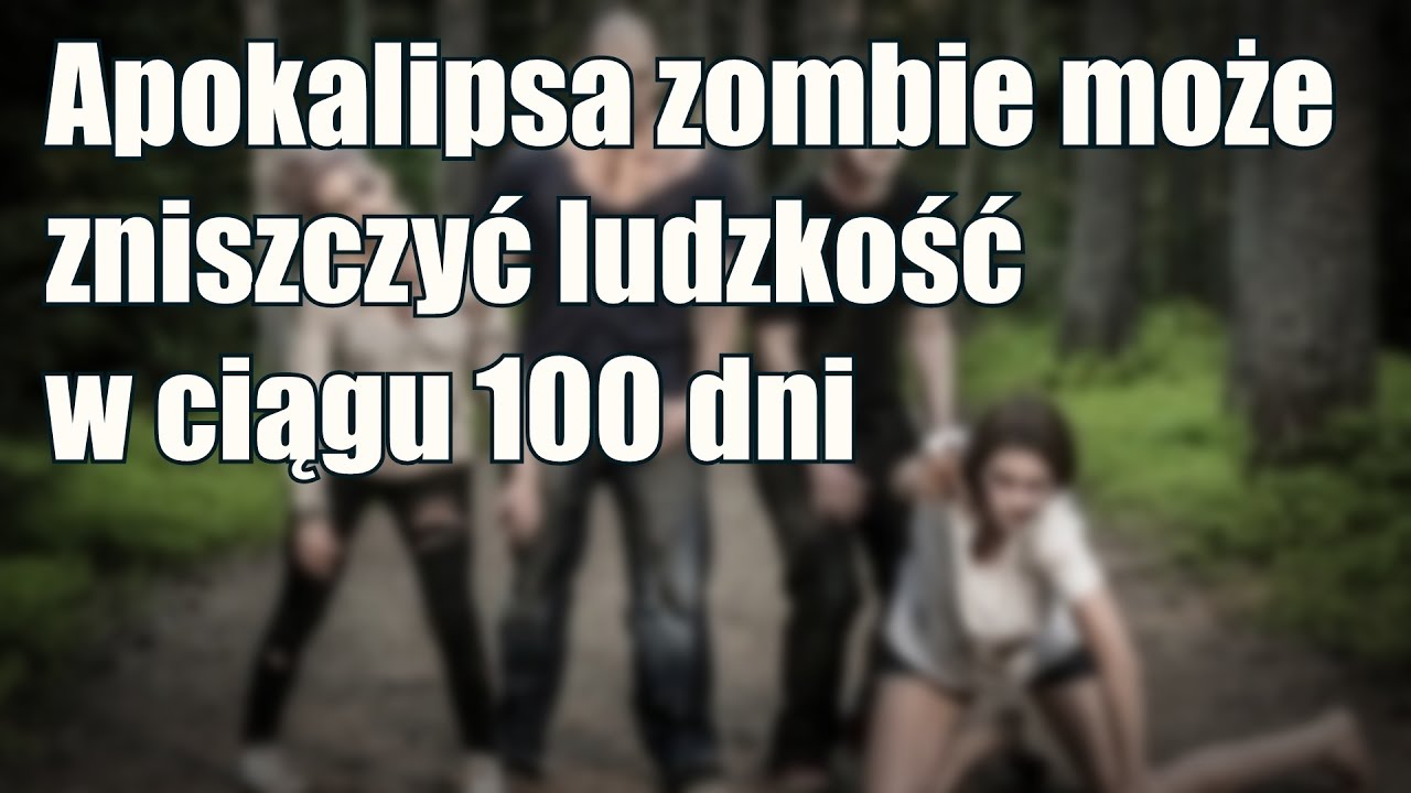 Modele matematyczne wskazują, że epidemia zombie może zniszczyć ludzkość w ciągu 100 dni