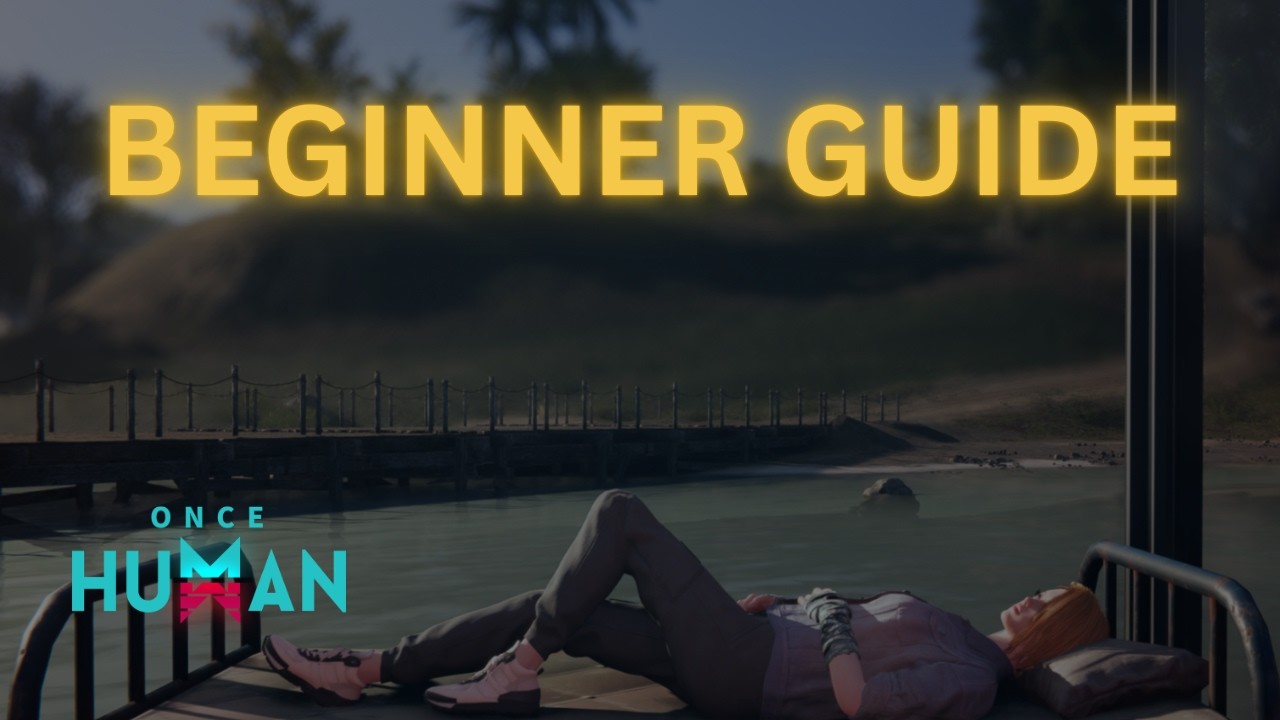 Once Human Beginner Guide: Everything You Need to Know (August 2026)