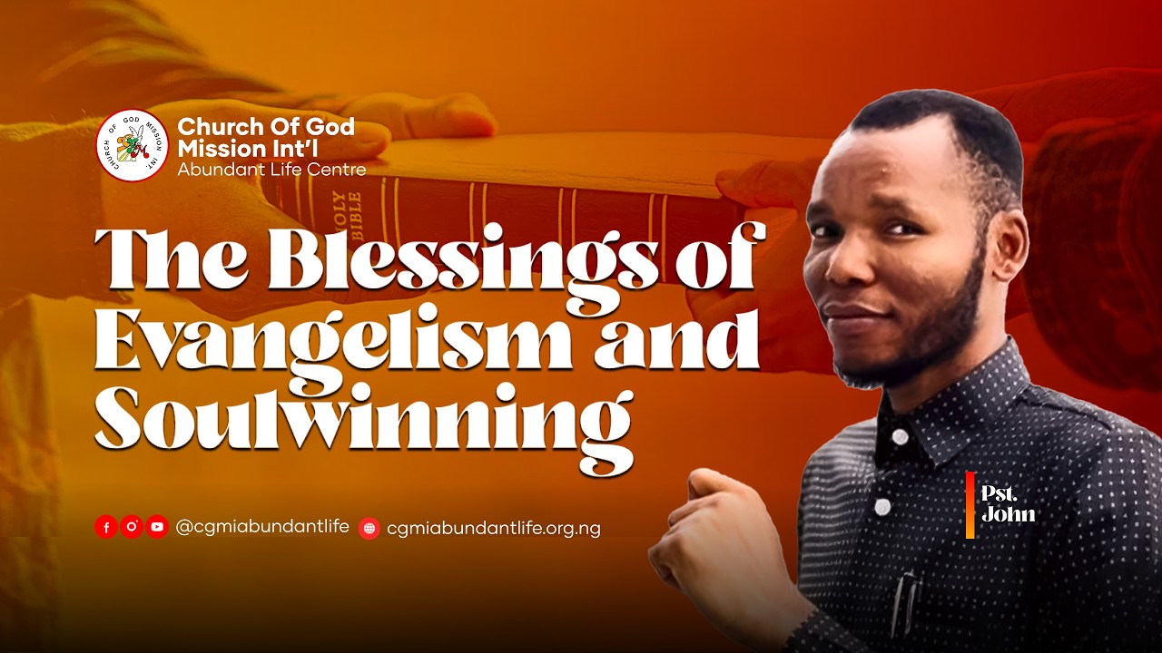 THE BLESSINGS OF EVANGELISM & SOULWINNING | SUNDAY SERVICE | 15/03/2026 @cgmiabundantlife​