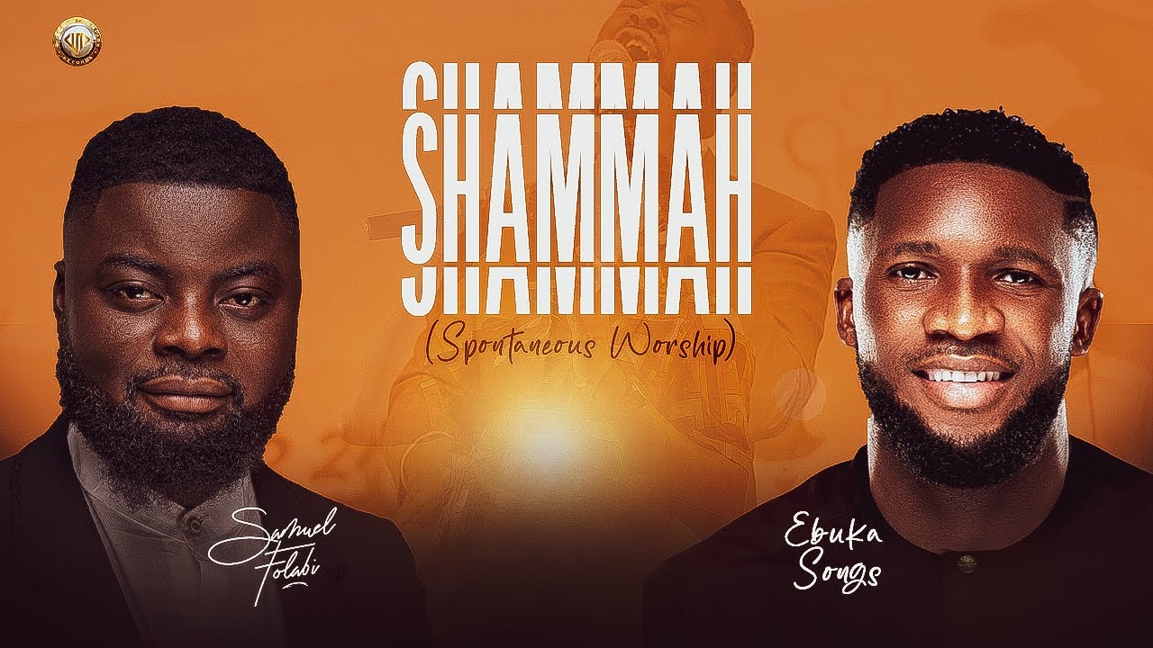Samuel Folabi & Ebuka Songs - Shammah (Spontaneous worship)