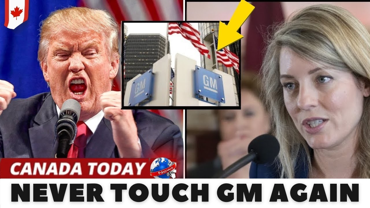 Canada Just Did Something That GM Never Expected — Melanie Joly DROPPED THE HAMMER That Crushed GM