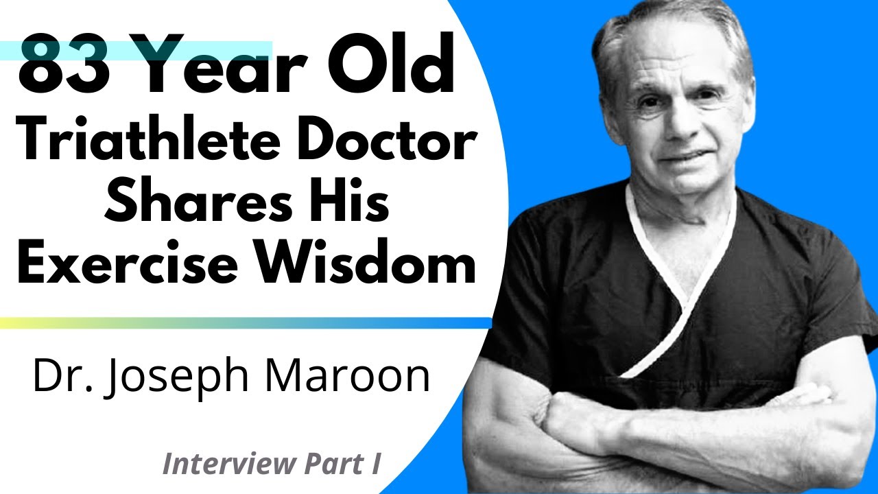 83 Year Old Triathlete Doctor Shares His Exercise Wisdom | Dr Joseph Maroon Interview Ep 1