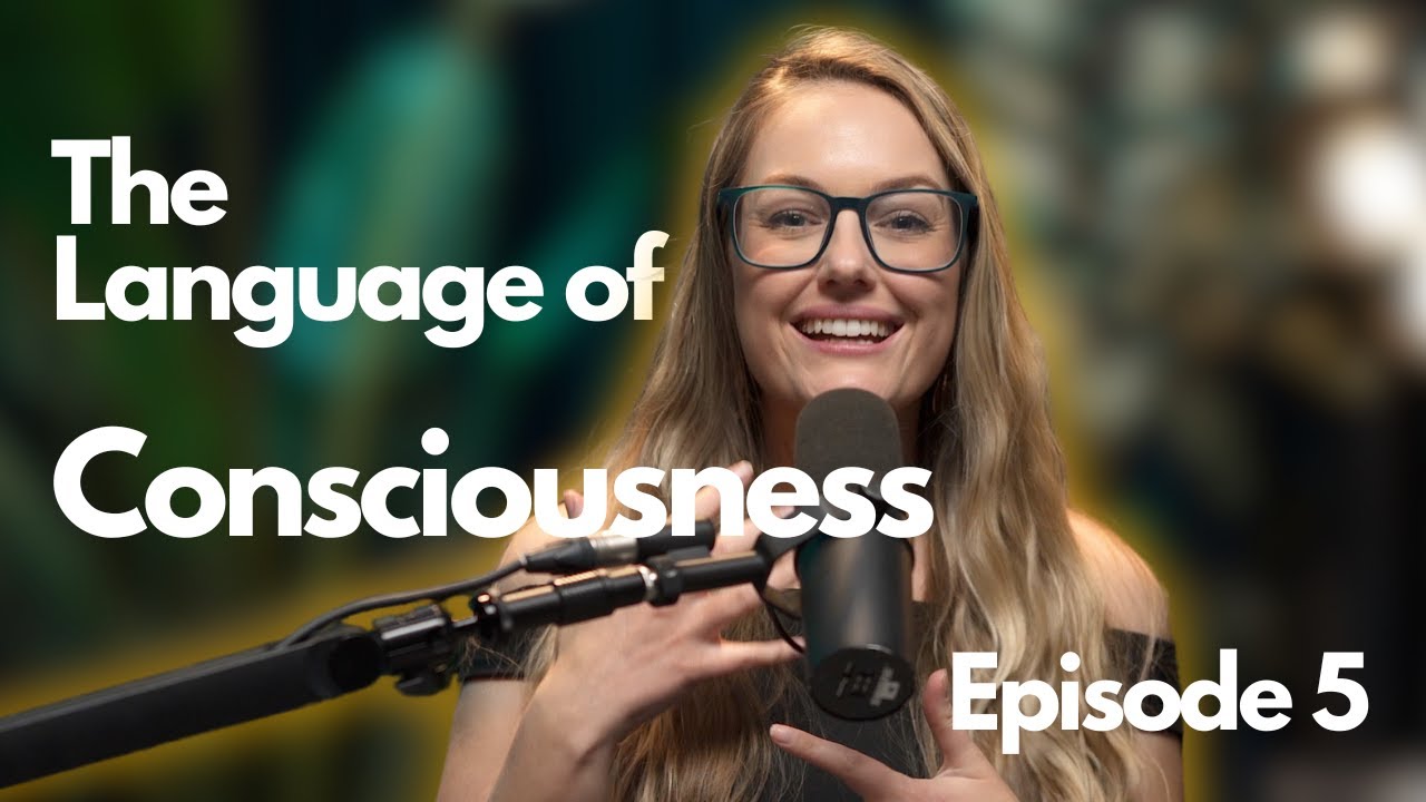 The Language of Consciousness | Consciousness First with Leanne Rose #5