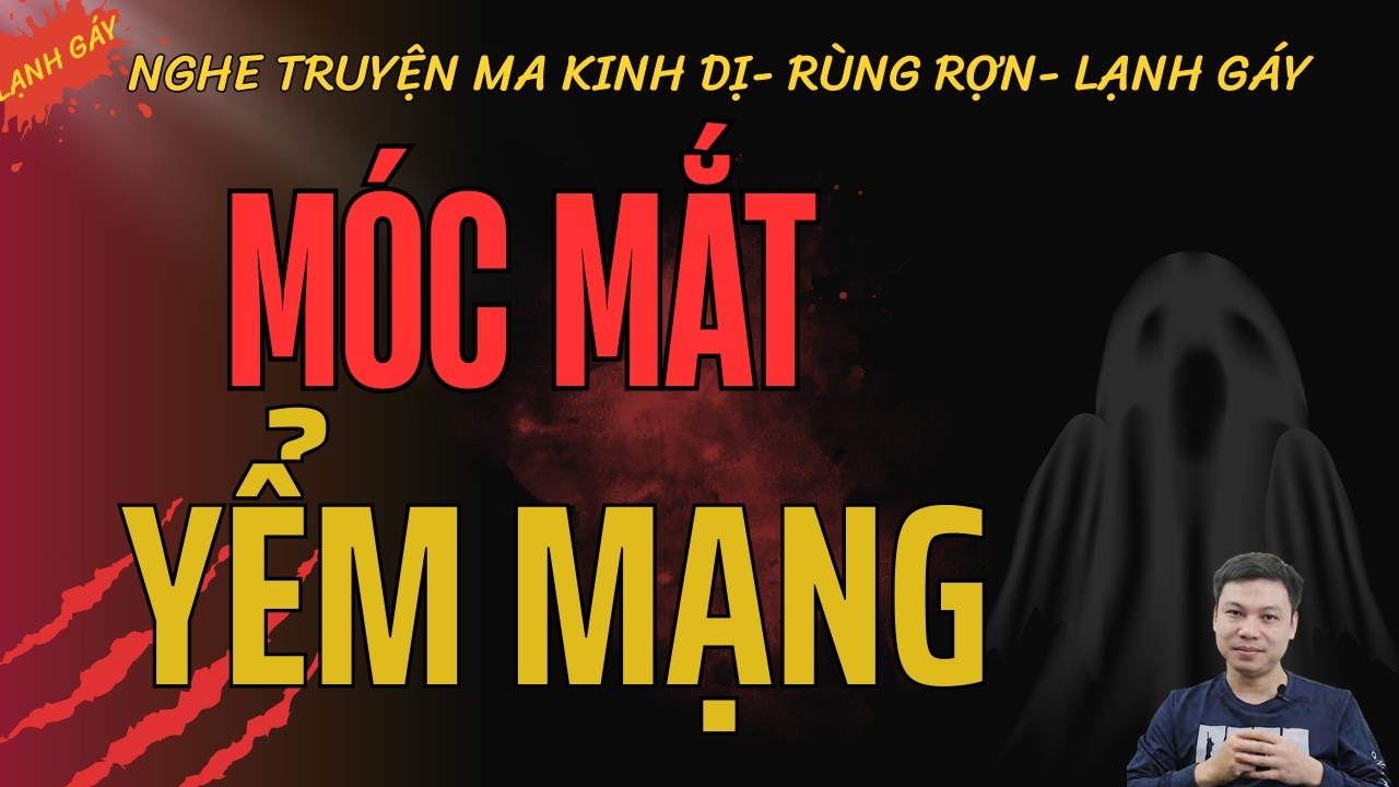 MÓC MẮT YỂM MẠNG – Bí Ẩn Luyện Bùa Khiến Cả Làng Hoang Mang | Truyện Ma Có Thật MC Đình Soạn