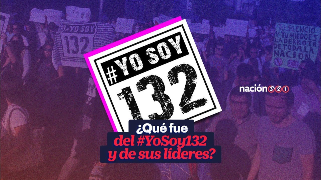 &iquest;Qu&eacute; fue del #YoSoy132 y de sus l&iacute;deres?