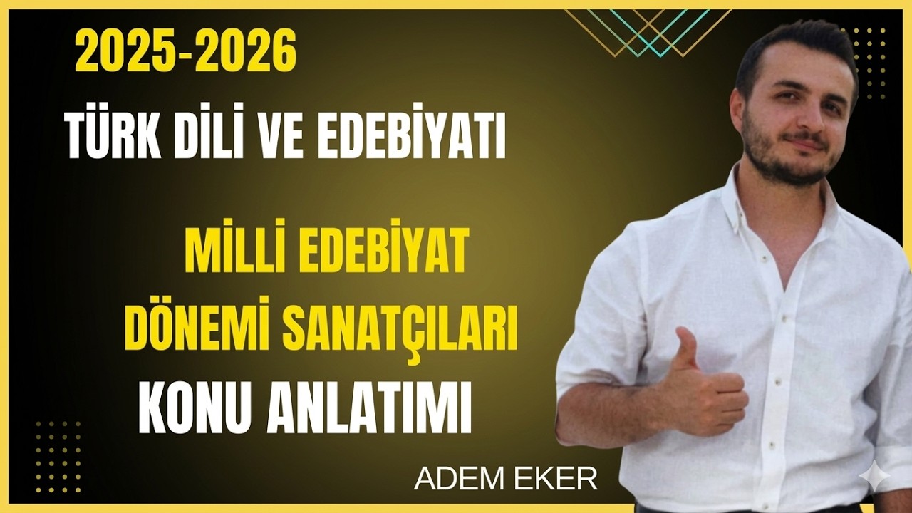 38) AYT Türk Dili ve Edebiyatı - Milli Edebiyat Dönemi Sanatçıları  1 - Adem EKER- 2026