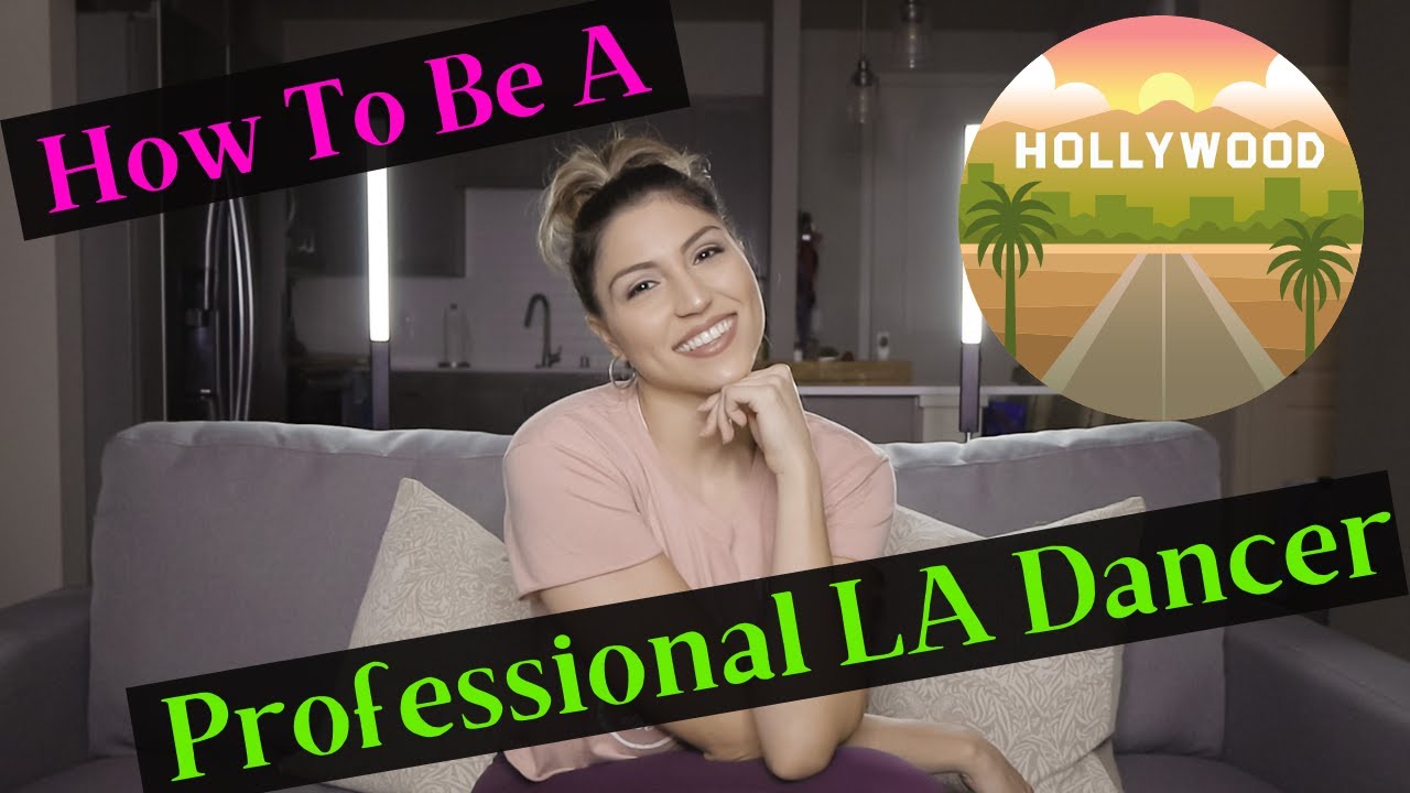 How To Be A Professional LA Dancer: Tips And Hacks From A Professional LA Industry Dancer