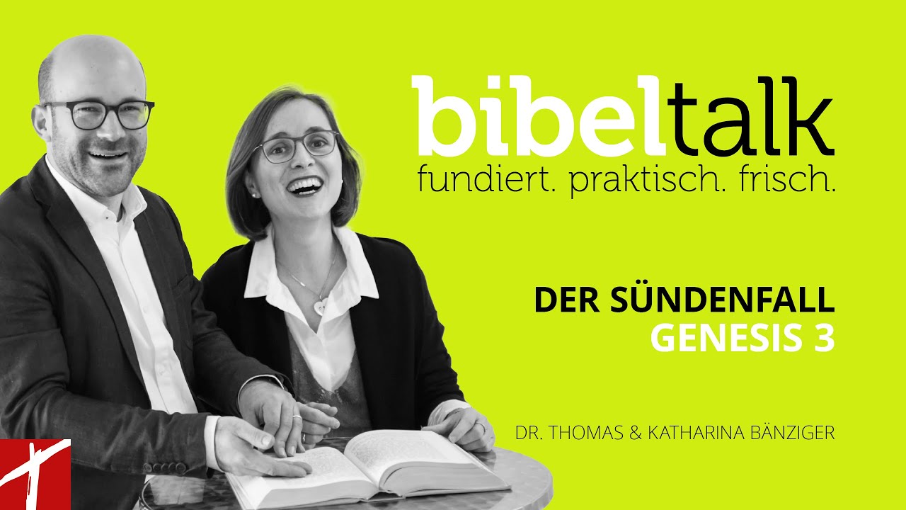 &laquo;Der S&uuml;ndenfall &ndash; Genesis 3&raquo;  |  BibelTalk mit Thomas & Katharina B&auml;nziger