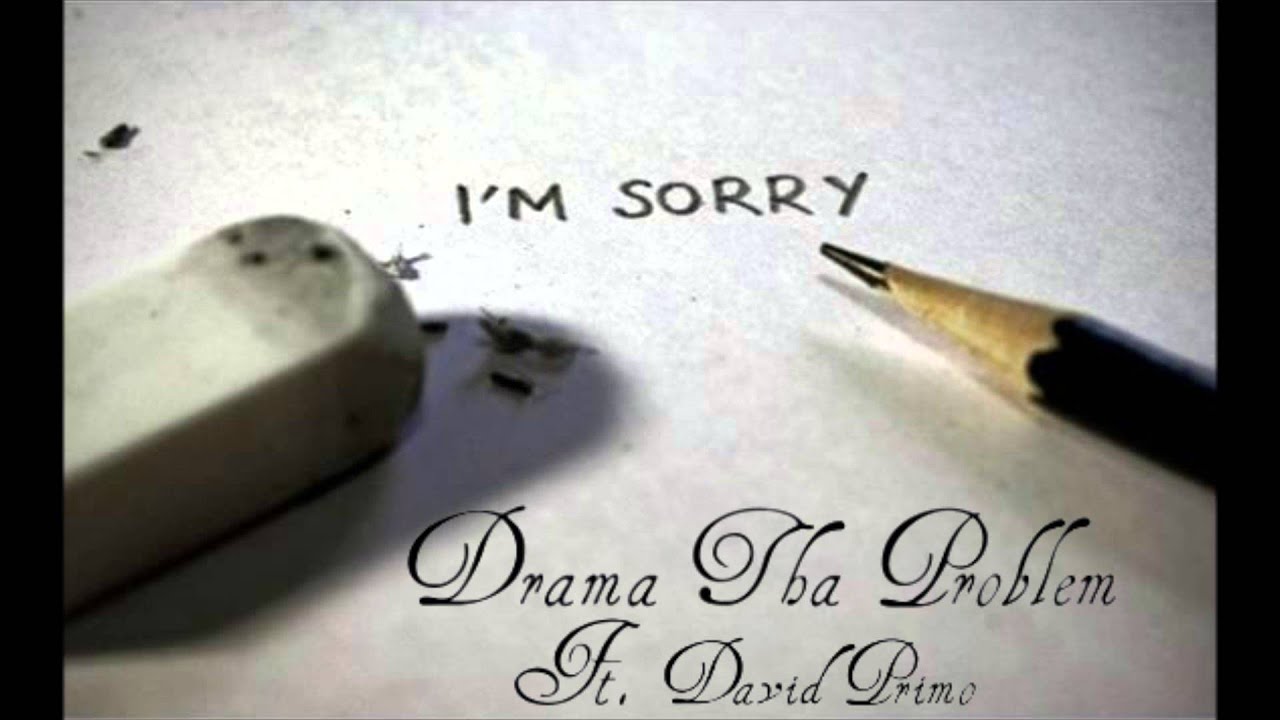 Im Sorry - Drama Tha Problem Ft. David Primo (Produced By @FloTheProducer)