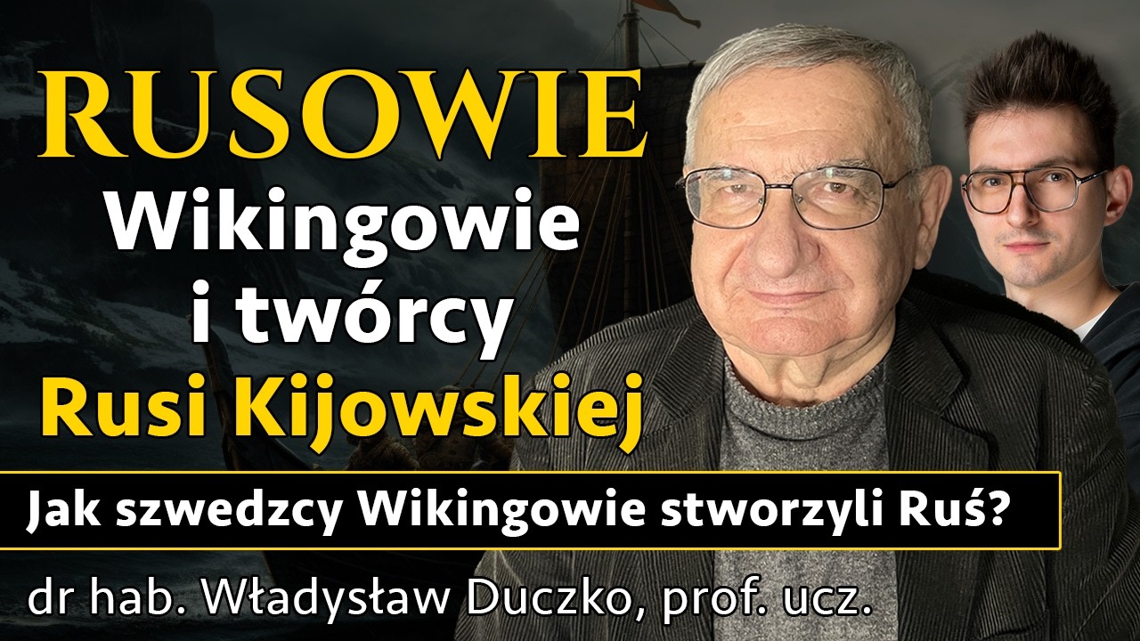 Ruś Wikingów - Kim byli pierwsi władcy Rusi Kijowskiej? - prof. Władysław Duczko