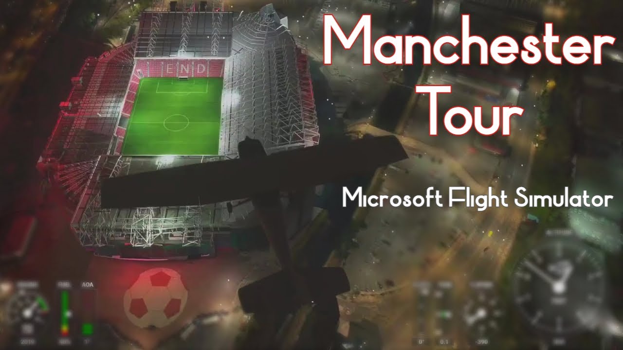 Microsoft Flight Simulator - A Tour around Manchester, UK (First Look)