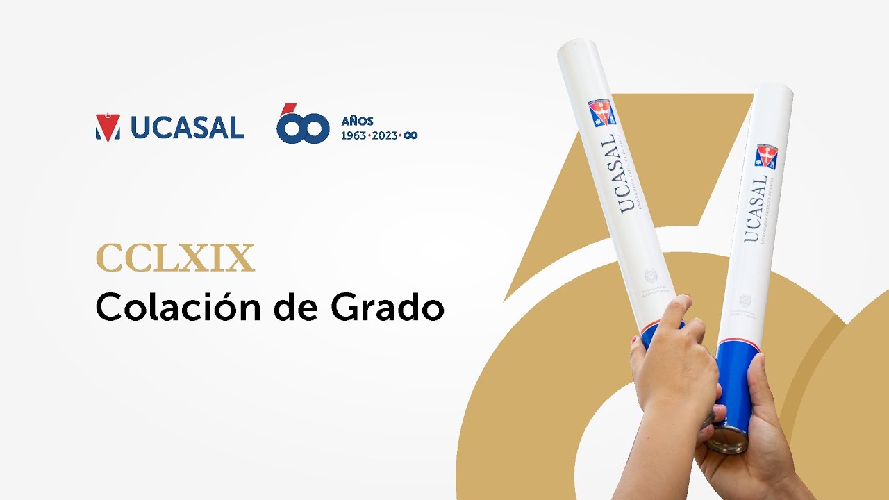 CCLXIX Colación de Grado UCASAL - 04/08/2023 - 10:30 Hs.