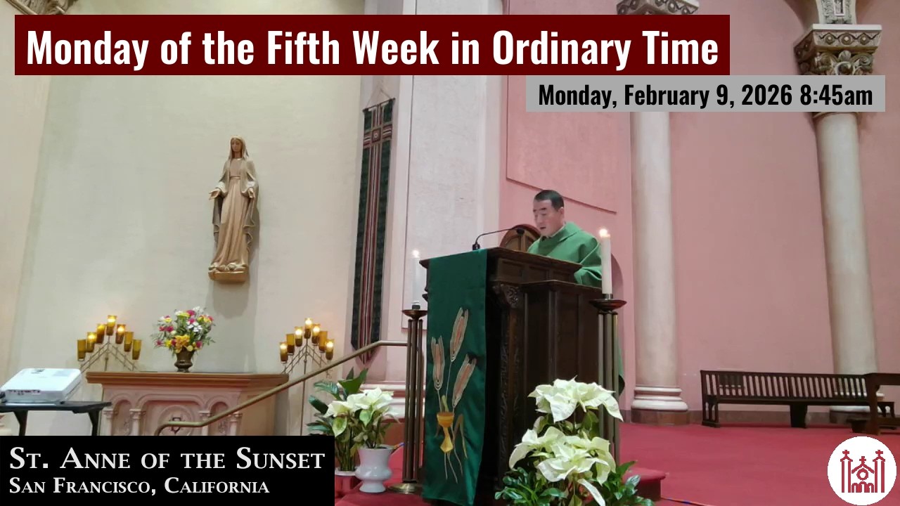 Monday of the Fifth Week in Ordinary Time Monday, February 9, 2026 8:45am