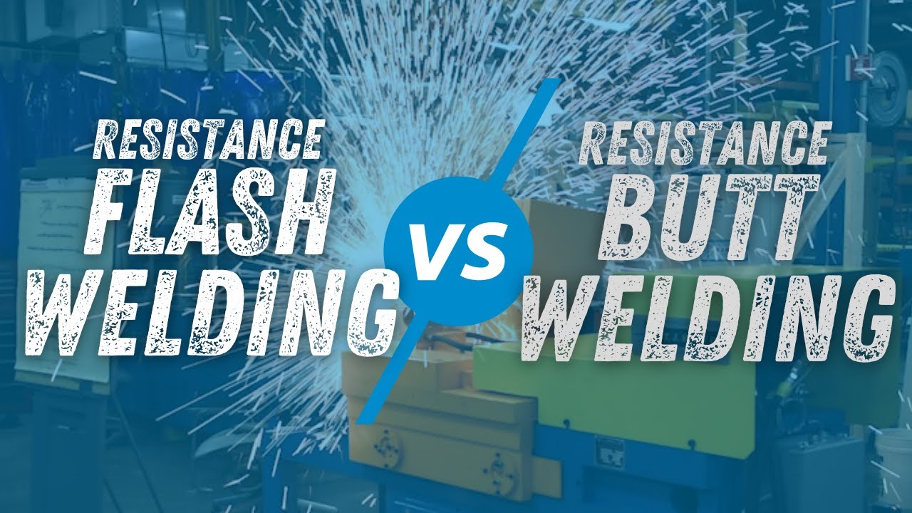 Resistance Flash Welding vs. Resistance Butt Welding - What is the Difference? | T. J. Snow Company