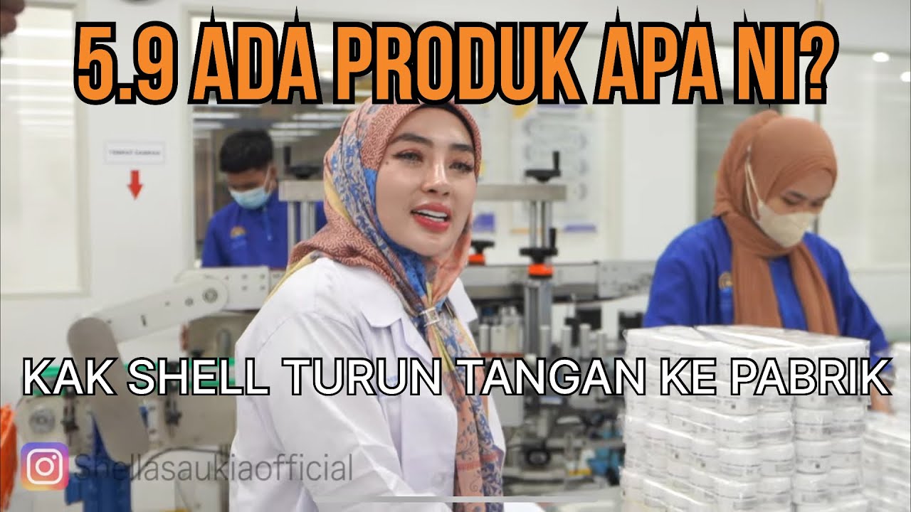 KAK SHELL KUNJUNGIN PABRIK CEK STOCK BUAT LIVE SALE 5.9 DAN 9.9 PRODUCT BARU !! LAUNCHING PRODUK ??