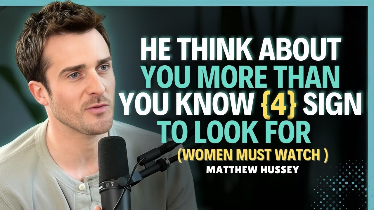 He Thinks About You More Than You Know     4 Signs He’s Truly Into You    Matthew Hussey