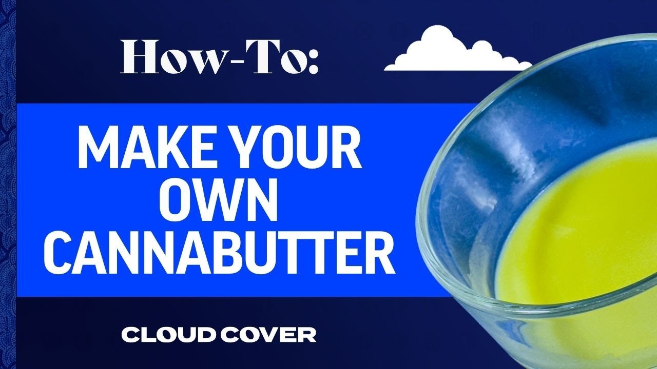 How To: Cloud Cover CannaButter