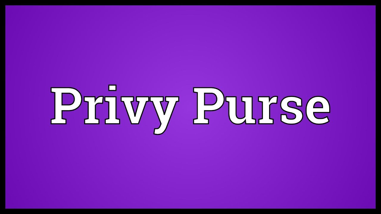 Privy Purse Meaning