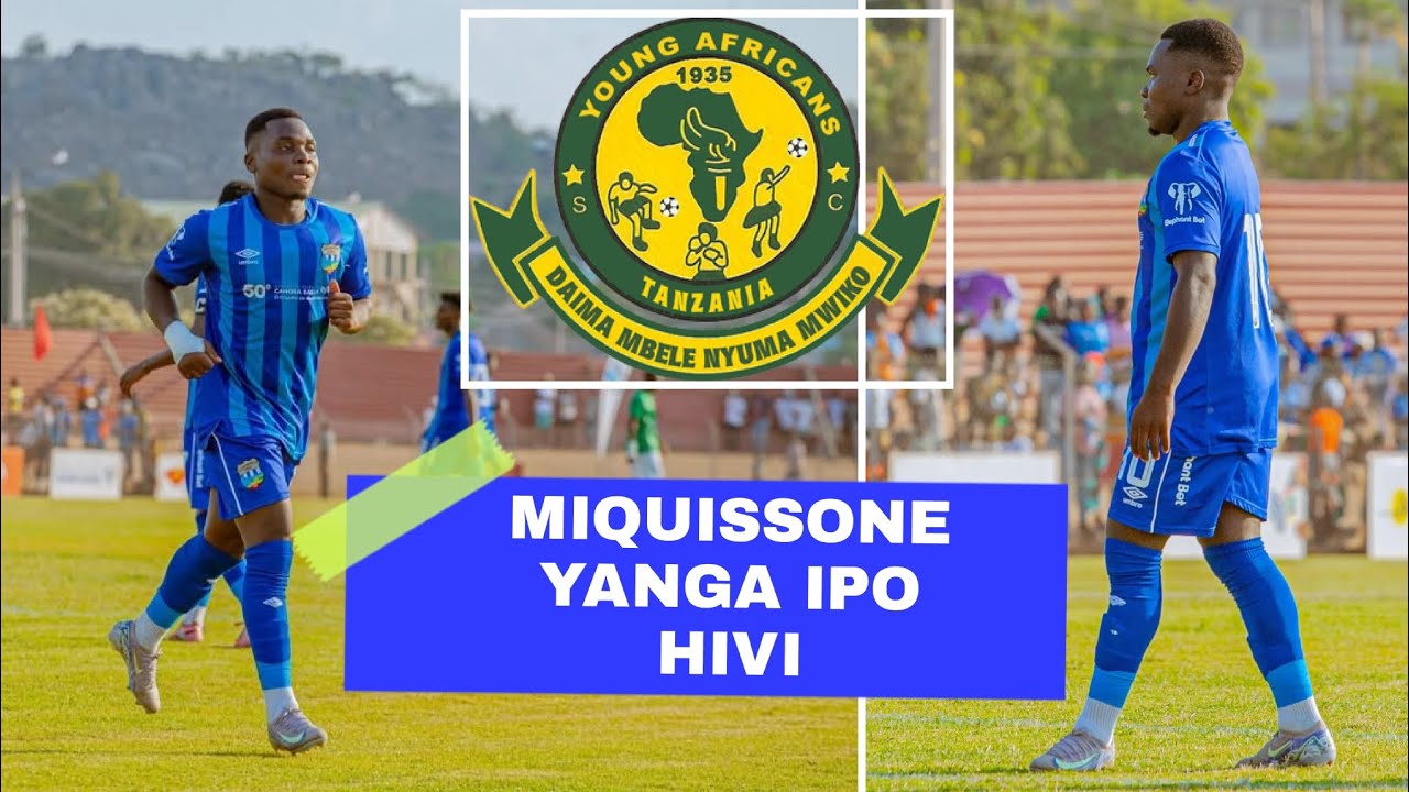 MZINGA: MIQUISSONE & YANGA IPO HIVI.