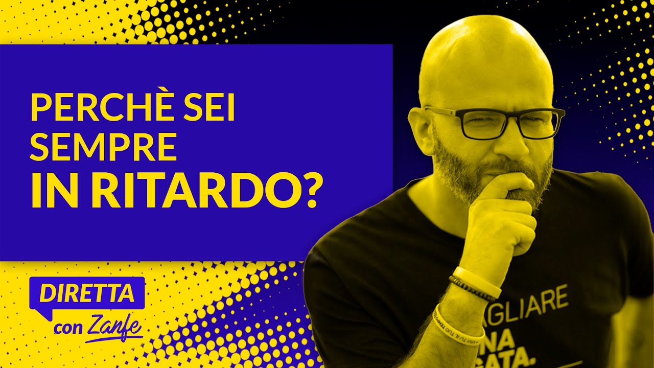 Perchè sei sempre in ritardo?