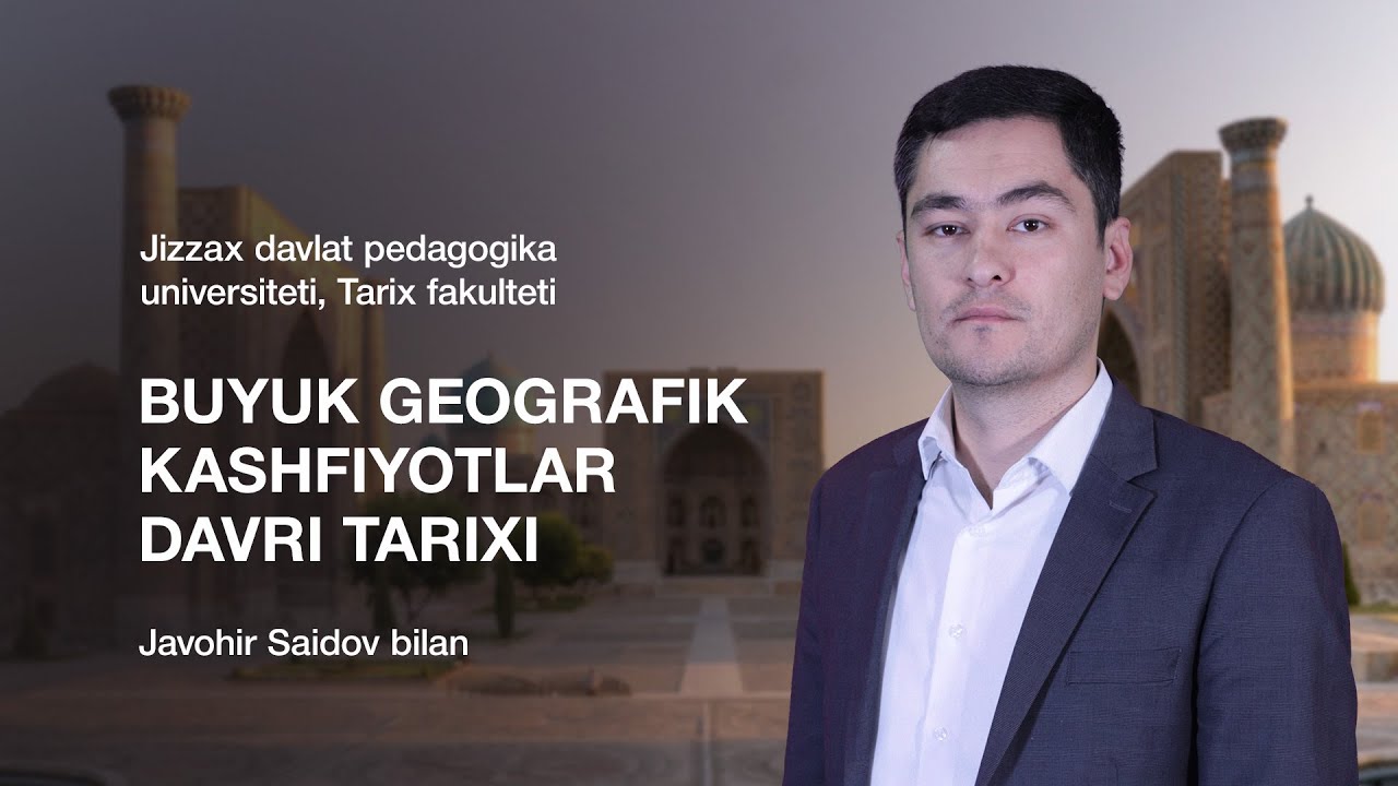 Tarix fakulteti Javohir Saidov. Mavzu: Buyuk gеografik kashfiyotlar davri tarixi.