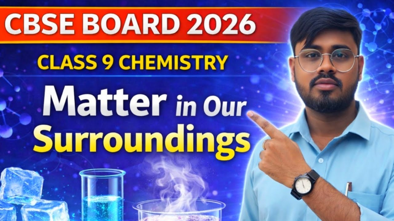 Class 9 Chemistry Chapter 1 | Matter in Our Surroundings Full Chapter | CBSE Board 2026