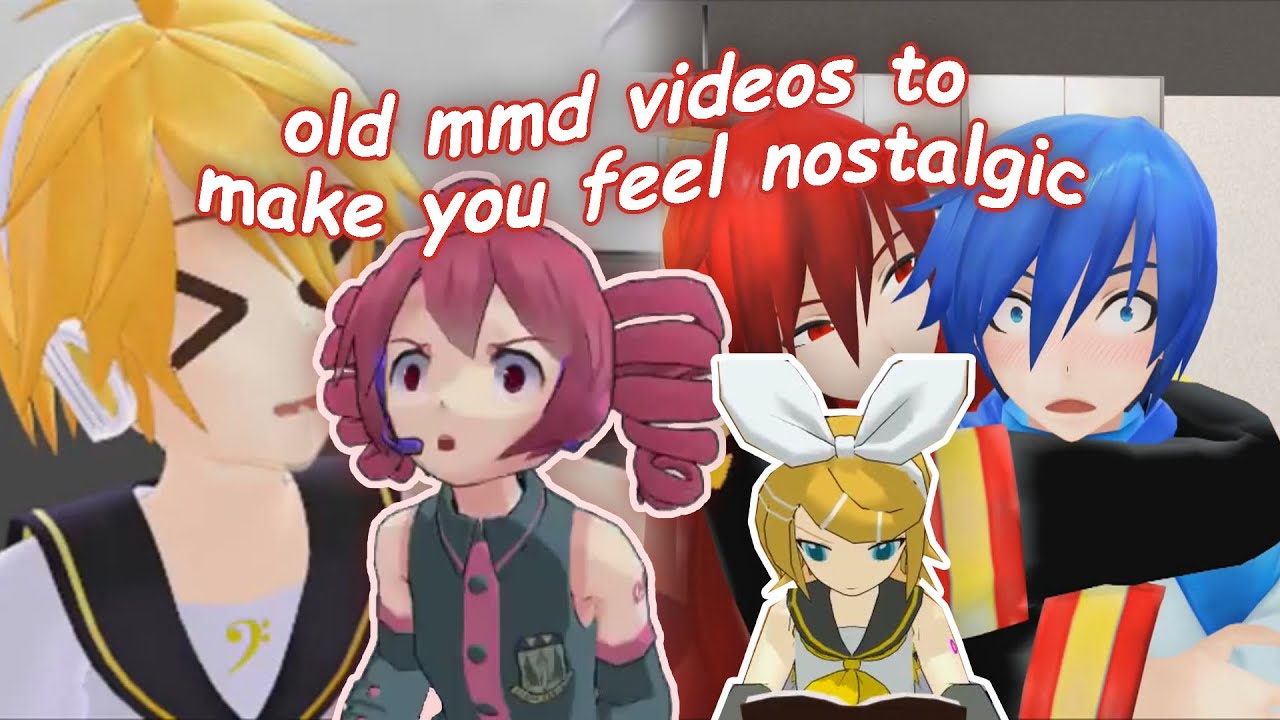 old vocaloid mmd videos to make you feel nostalgic