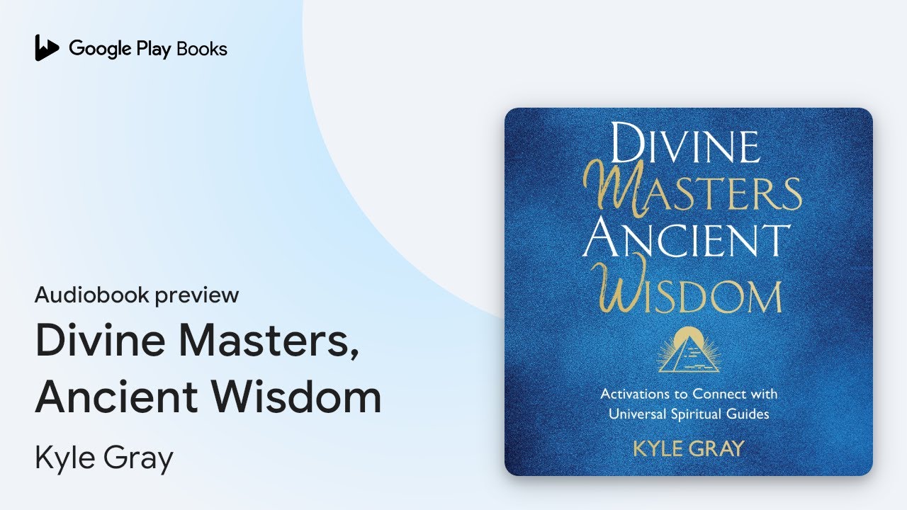 Divine Masters, Ancient Wisdom: Activations to&hellip; by Kyle Gray &middot; Audiobook preview