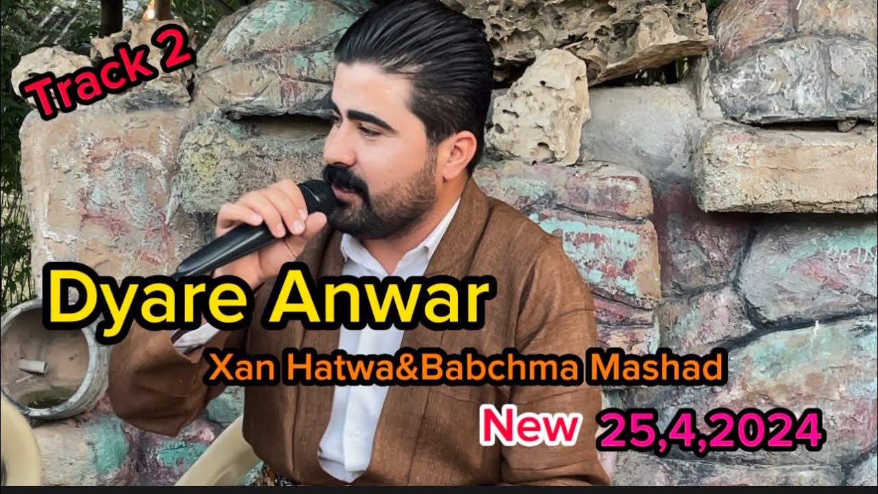 Dyare Anwar 25,4,2024(Xan Hatwa&Babchma Mashad)danishtny baxchay saraw by Shwan Music دیاری ئەنوەر