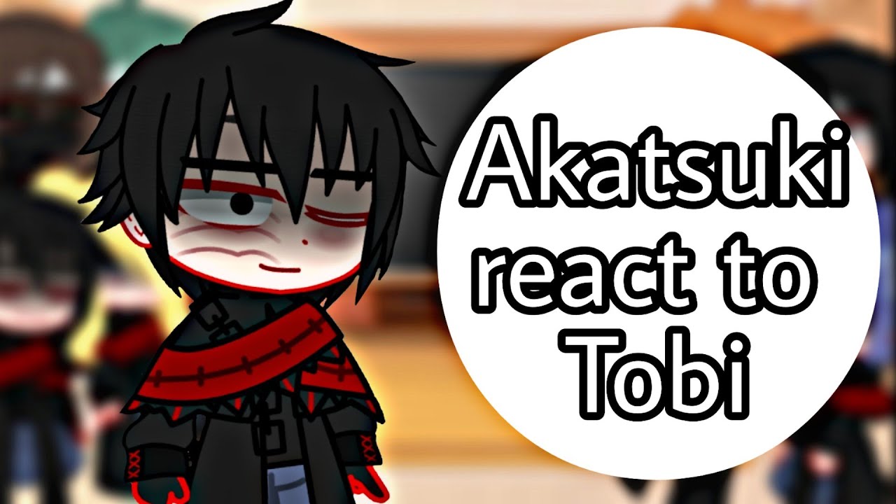 Akatsuki react to Tobi pt.2 [Naruto]
