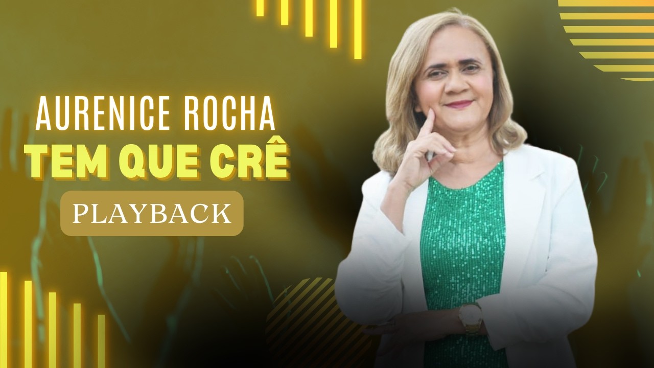 Tem que crê | Aurenice Rocha | Playback