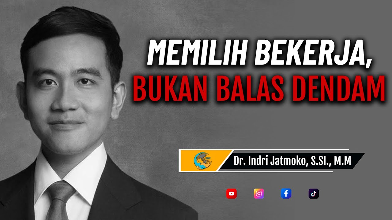Mengapa Wapres Gibran Pilih Bekerja, Bukan Balas Dendam? || Dr. Indri Jatmoko, S.SI., M.M