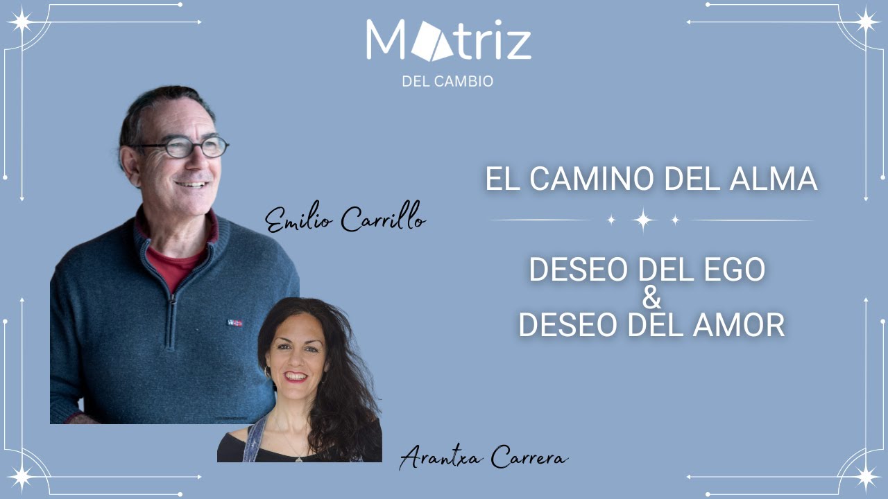 El Camino del Alma. Deseo del Ego & Deseo del Amor junto a Emilio Carrillo y Ari