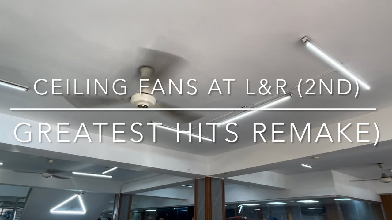 Ceiling Fans At L&R (2nd)(Greatest Hits Remake)