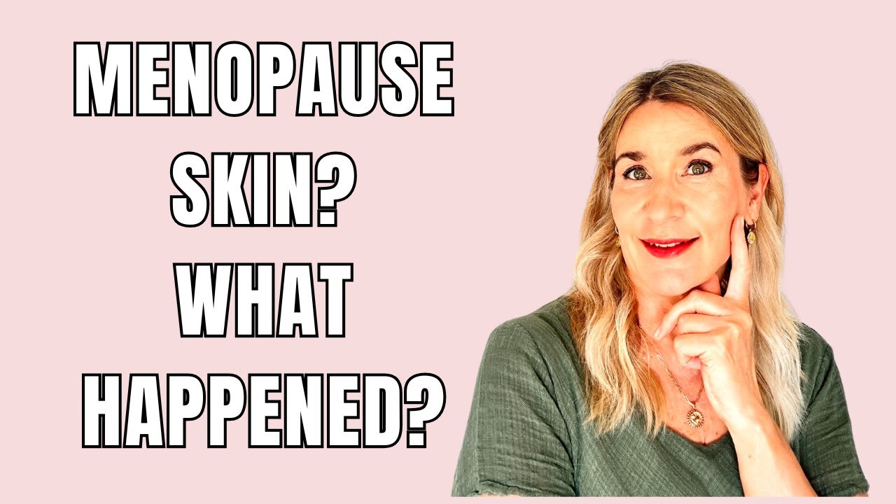 Menopause Skin Changes - Why Your Skin Suddenly Looks Different