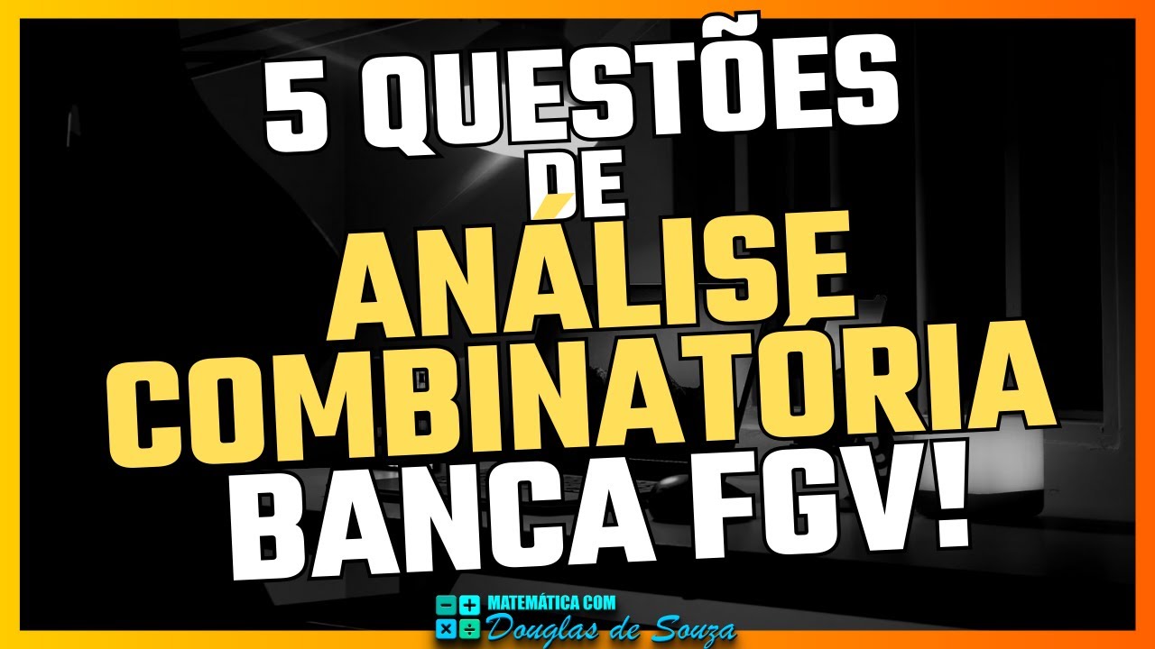 5 QUESTÕES DA BANCA FGV 2024 | ANÁLISE COMBINATÓRIA | TENTE RESOLVER COMIGO!!