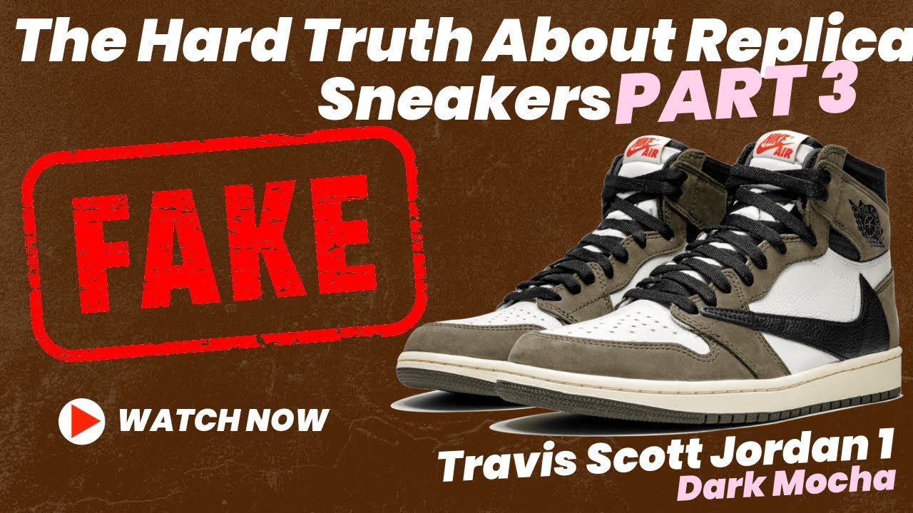 THE TRUTH ABOUT REPLICA SNEAKERS PART 3 | TRAVIS SCOTT JORDAN 1 HIGH DARK MOCHA | REAL VS FAKE