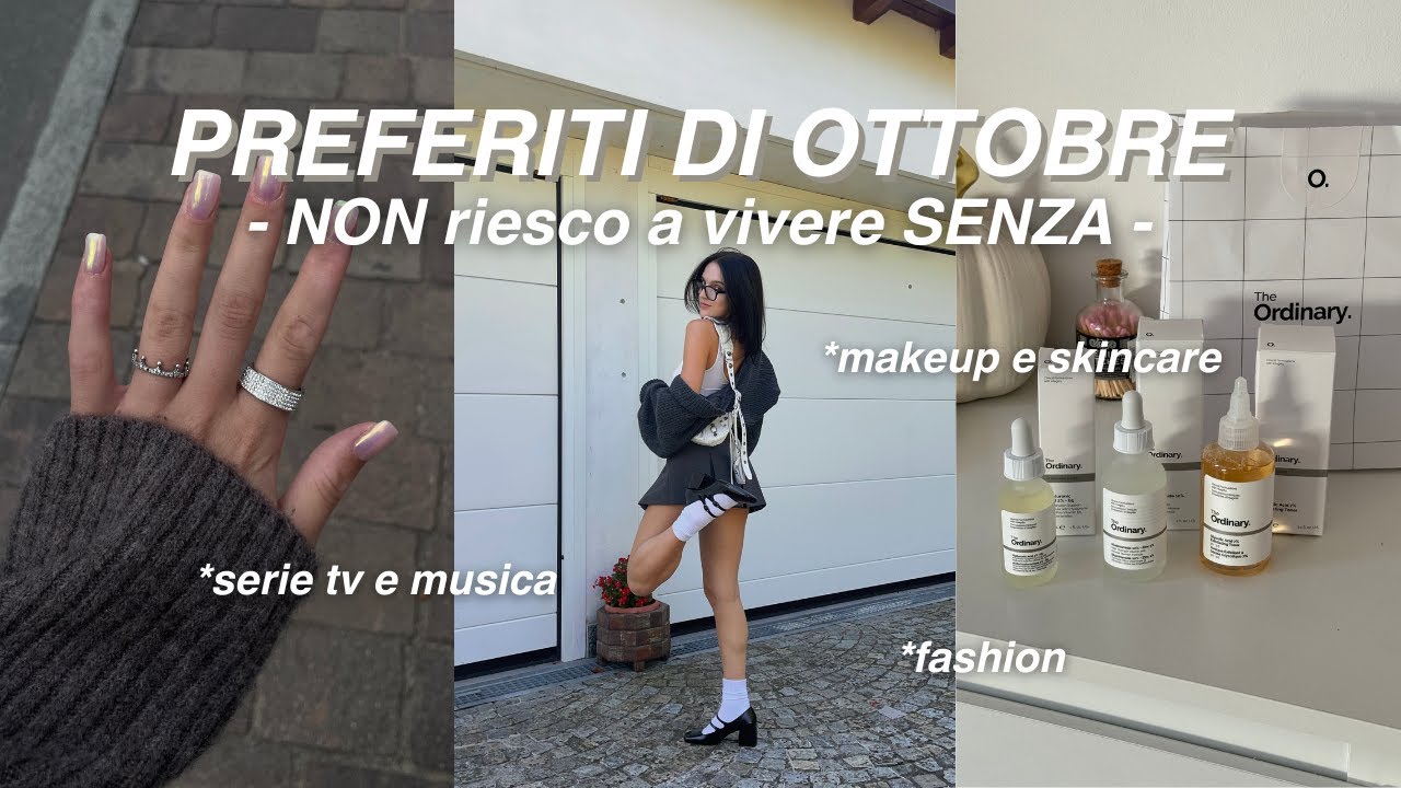 PREFERITI DI OTTOBRE 🍂 makeup, skincare, serie tv, fashion, canzoni ecc...
