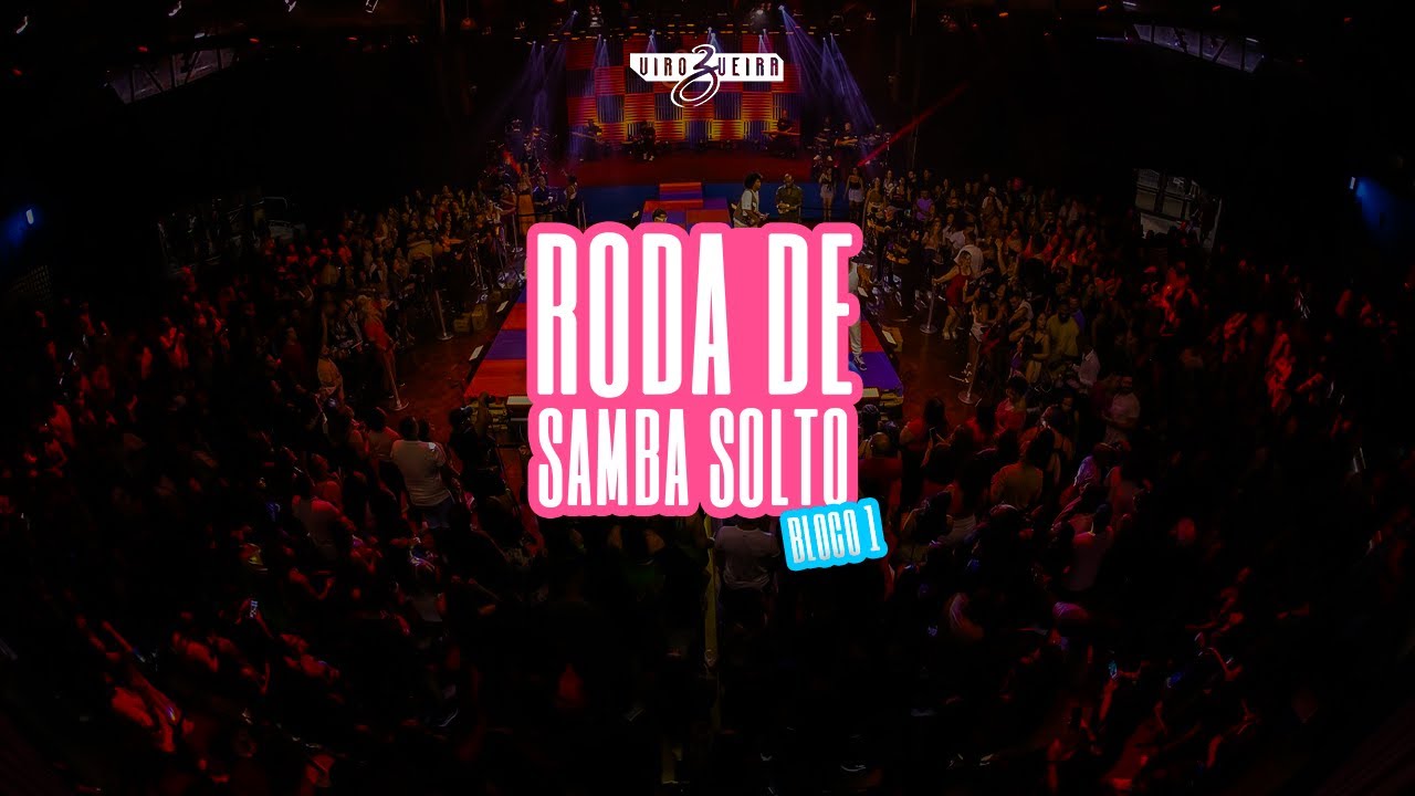 Virozueira - Roda de Samba Solto 7 - BLOCO 1